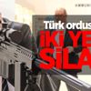 Türk ordusuna iki yeni silah Türk ordusuna iki yeni silah