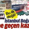 İstanbul Boğazı'nda tarihe geçmiş gemi kazaları