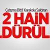 Çatışma Bitti! 2 Terörist Öldürüldü