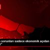 "Kalkınma sorunları sadece ekonomik açıdan çözülemez" "Kalkınma sorunları sadece ekonomik açıdan çözülemez"