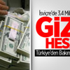 3.4 Milyar Dolarlık Gizli Hesap 3.4 Milyar Dolarlık Gizli Hesap
