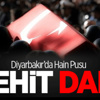 Diyarbakır’da Hain Pusu! 1 Şehit Daha Diyarbakır’da Hain Pusu! 1 Şehit Daha