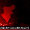 Denizli Valiliğinden hastanedeki kavgayla ilgili açıklama