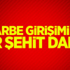 Darbe girişimine bir şehit daha