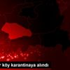 Siirt te bir köy karantinaya alındı Siirt te bir köy karantinaya alındı