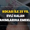 Kocası ile 25 yıl evli kalan ev hanımlarına emeklilik koşulları var mı? Sigortası olmayan ev hanımı emekli maaşı ne kadar?