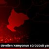 Bilecik te devrilen kamyonun sürücüsü yaralandı Bilecik te devrilen kamyonun sürücüsü yaralandı