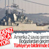 ABD 2 savaş gemisini Karadeniz'e gönderecek