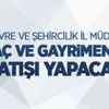 Araç ve gayrimenkul satışı yapılacak Araç ve gayrimenkul satışı yapılacak