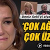 Deniz Seki'yi arkadaşları ziyaret etti 'Durumu iyi değil' Deniz Seki'yi arkadaşları ziyaret etti 'Durumu iyi değil'