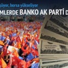 Piyasa AK Parti'yi fiyatlıyor Piyasa AK Parti'yi fiyatlıyor