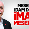 Mesele İdam Değil İman Meselesi Mesele İdam Değil İman Meselesi