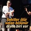 Sibel Alaş: Şehitler ölür vatan bölünür Sibel Alaş: Şehitler ölür vatan bölünür