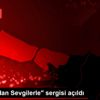 "Sibirya dan Sevgilerle" sergisi açıldı "Sibirya dan Sevgilerle" sergisi açıldı