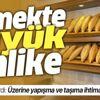 Poşetlenmiş ekmekte büyük tehkike! Uzman isimden önemli uyarı