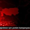 Mücahit öğretmen için yardım kampanyası başlatıldı