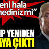 ﻿Donald Trump, yeniden ortaya çıktı