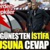 Şenol Güneş'ten istifa sorusuna cevap Şenol Güneş'ten istifa sorusuna cevap