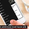 Bankacılık sektörünün kredi hacmi arttı Bankacılık sektörünün kredi hacmi arttı