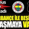 ﻿Fenerbahçe ile Beşiktaş anlaşmaya vardı