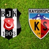 Beşiktaş-Kayserispor karşılaşmasında gol yağmuru