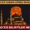 Kadir Gecesi sabahı güneş nasıl doğar? Kadir Gecesi alametleri nelerdir? Kadir Gecesi sabahı güneş nasıl doğar? Kadir Gecesi alametleri nelerdir?