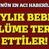 Anne ve babanın evde bıraktığı 4 aylık bebek öldü Anne ve babanın evde bıraktığı 4 aylık bebek öldü