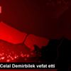Gazeteci Celal Demirbilek vefat etti Gazeteci Celal Demirbilek vefat etti