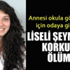 Liseli Şeyma'nın korkunç ölümü, annesi odaya girince...