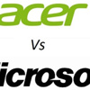 Microsoft ve Acer anlaştı Microsoft ve Acer anlaştı