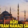 Ağrı bayram namazı saat kaçta? 2019 Diyanet Ağrı Kurban Bayramı namazı vakti…