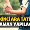 Okullarda ikinci ara tatil ne zaman? 9 gün tatil hangi ay? 2020 yaz tatili ne zaman yapılacak? Okullarda ikinci ara tatil ne zaman? 9 gün tatil hangi ay? 2020 yaz tatili ne zaman yapılacak?