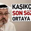 Cemal Kaşıkçı'nın son sözleri ortaya çıktı