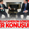 Davutoğlu-Cameron görüşmesinde neler konuşuldu?