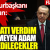 ﻿Cumhurbaşkanı Erdoğan: Talimatı verdim istenmeyen adam ilan edilecekler!