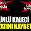 Ünlü kaleci hayatını kaybetti Ünlü kaleci hayatını kaybetti