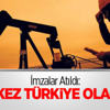 İmzalar Atıldı: Merkez Türkiye Olacak! İmzalar Atıldı: Merkez Türkiye Olacak!