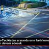 Kırgızistan-Tacikistan arasında sınır belirleme çalışmaları ... Kırgızistan-Tacikistan arasında sınır belirleme çalışmaları ...