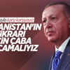 Cumhurbaşkanı Erdoğan: Afganistan'ın istikrara kavuşması için çaba göstermeliyiz Cumhurbaşkanı Erdoğan: Afganistan'ın istikrara kavuşması için çaba göstermeliyiz