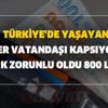 Türkiye'de yaşayan her vatandaşı kapsıyor! Artık zorunlu oldu 800 lira... Bunu mutlaka sorgulayın