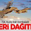 TSK, Kuzey Irak'ı bombaladı! İnleri dağıtıldı