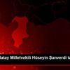 AK Parti Hatay Milletvekili Hüseyin Şanverdi taburcu ...