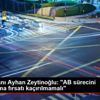 İKV Başkanı Ayhan Zeytinoğlu: "AB sürecini canlandırma ...