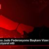 Uluslararası Judo Federasyonu Başkanı Vizer, Bilal ...