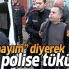 İğrenç olay! "Koronavirüslüyüm" diyerek polislere tükürdü İğrenç olay! "Koronavirüslüyüm" diyerek polislere tükürdü