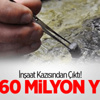 İnşaat Kazısından Çıktı! Tam 60 Milyon Yıllık