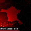Başkentte trafik kazası: 2 ölü Başkentte trafik kazası: 2 ölü