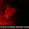 Bilecik in ihracat ve ithalat rakamları açıklandı