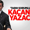 'Tarih Sorumluluktan Kaçanı Da Yazacak'
