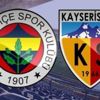 Fenerbahçe Kayserispor maçının ilk 11'leri belli oldu